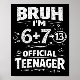 13th Birthday Shirt Funny Meme 6 7 Birthday 13 for Poster
