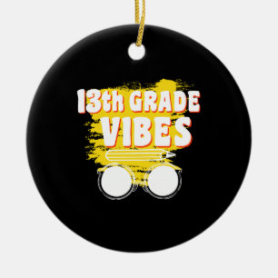 13th Grade Vibes Shirt Back To School First Day Ceramic Ornament
