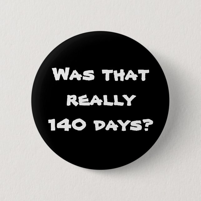140 Days 6 Cm Round Badge (Front)