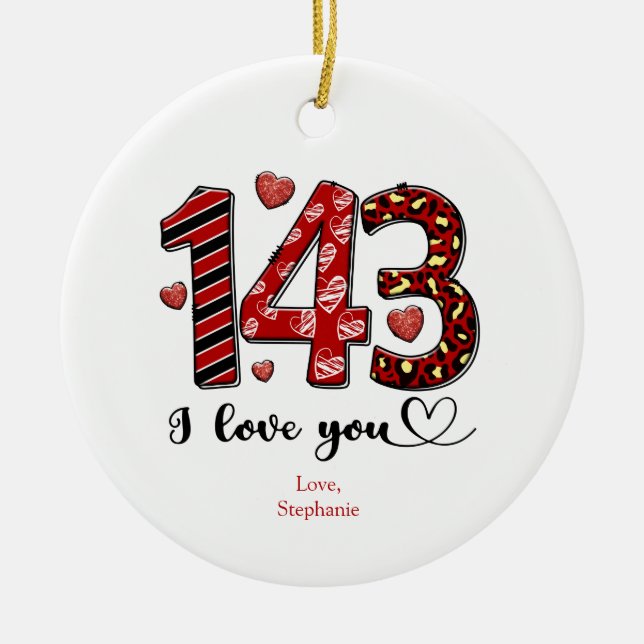 143 I Love You Personalised Valentines Anniversary Ceramic Ornament (Front)