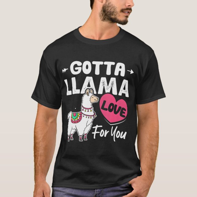 145 Gotta Llama Love For You Funny Valentines Day  T-Shirt (Front)