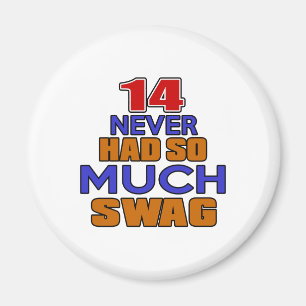 14 Never Had So Much Swag Birthday Designs Magnet