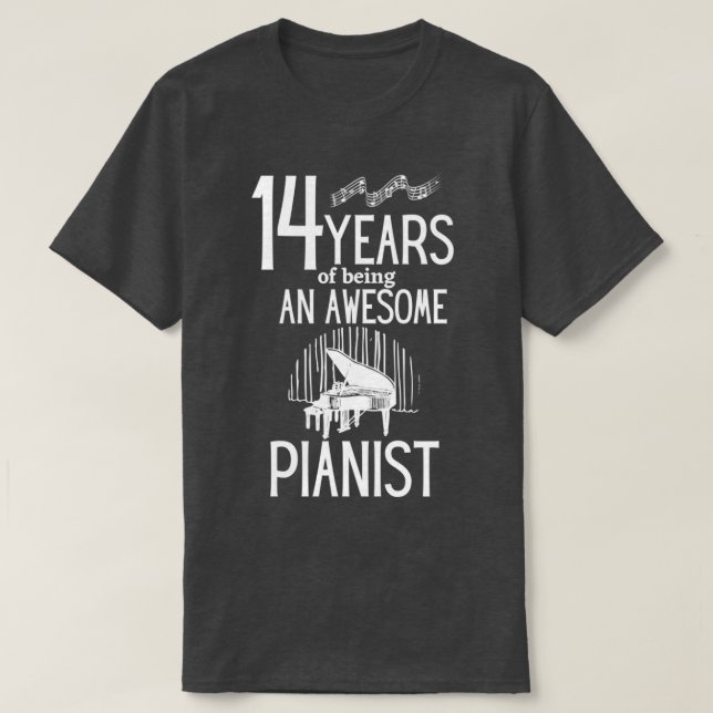 14 years of being an awesome pianistTShirt 1  T-Shirt (Design Front)