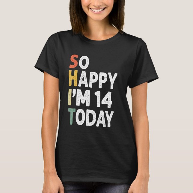 14 Years Old Birthday Vintage So Happy Im 14 Today T-Shirt (Front)