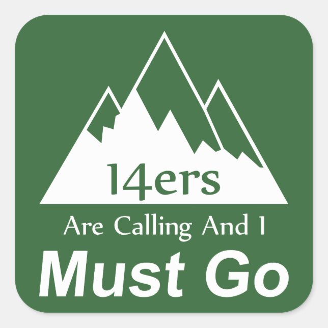 14ers Are Calling And I Must Go Square Sticker (Front)