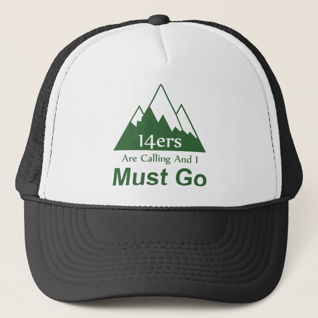 14ers Are Calling And I Must Go Trucker Hat (Front)
