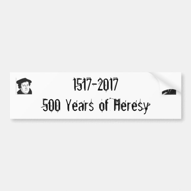 1517-2017500 Years of Heresy Bumper Sticker (Front)
