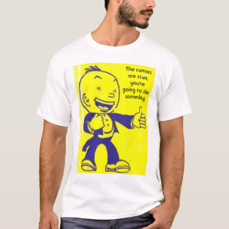 154081989_l, The rumours are true, you're going T-Shirt