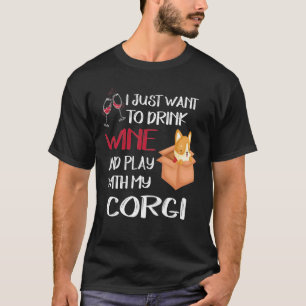 156 I Want Just Want To Drink Wine T-Shirt