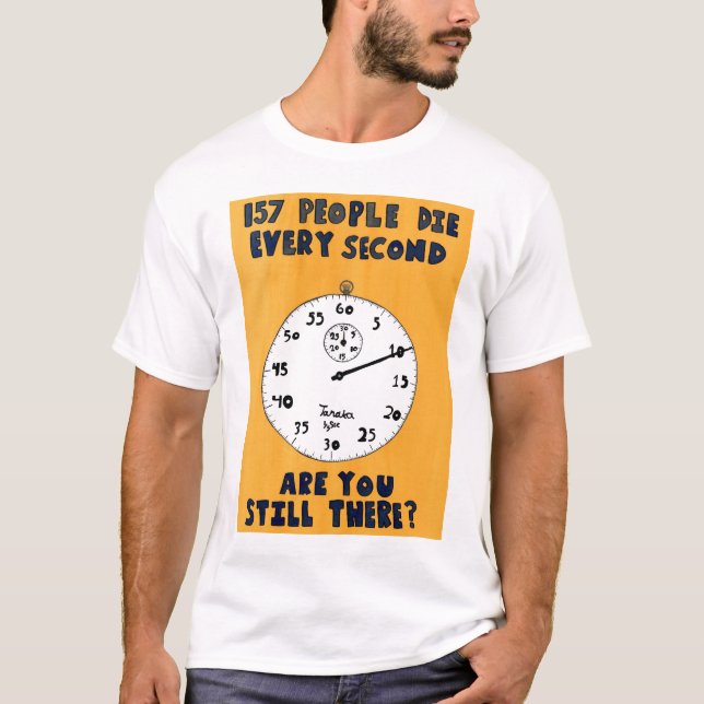 157 People Die Every Second T-Shirt (Front)