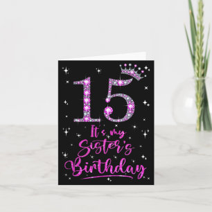 15 Its My Sisters Birthday Pink Crown 15 Years Old Card