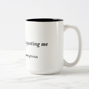 15 ounce mug with unique quote.