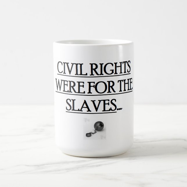 15 oz. Coffee Mug  w/ CIVIL RIGHTS WERE FOR (Center)