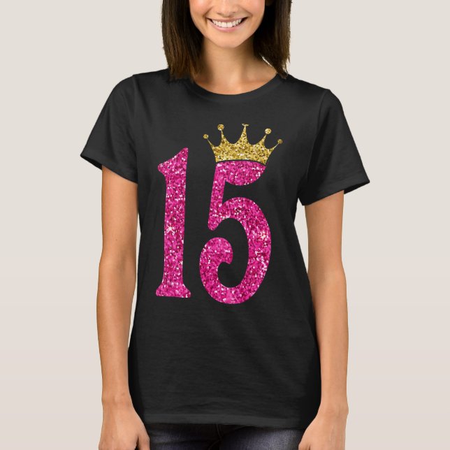 15 Year Old  15th Birthday Queen Girls crown Pink T-Shirt (Front)