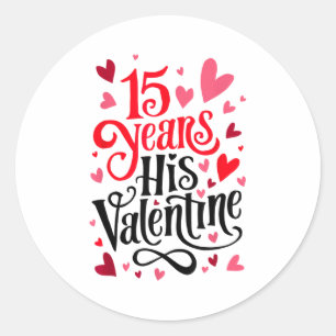 15 Years His Valentine _ Anniversary Couples Valen Classic Round Sticker