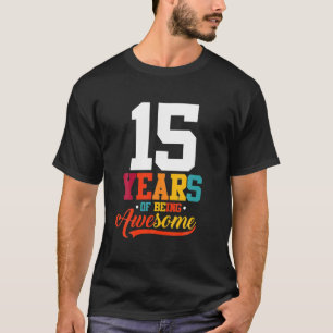 15 Years Of Being Awesome Gifts 15 Years Old 15th T-Shirt