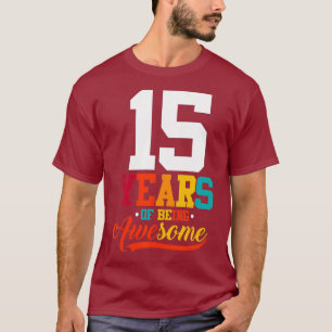 15 Years Of Being Awesome Gifts 15 Years Old T-Shirt