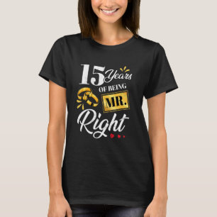 15 Years Of Being Mr. Right Funny Couple Wedding A T-Shirt