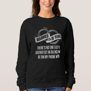 15th 15 Year Wedding Anniversary Like Husband Wife Sweatshirt