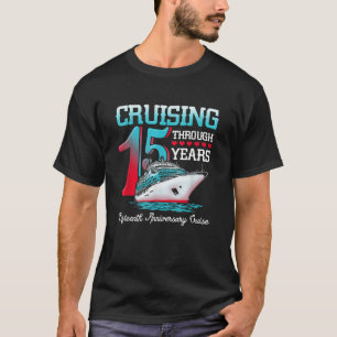 15th Anniversary Cruise Cruising Through 15 Years T-Shirt