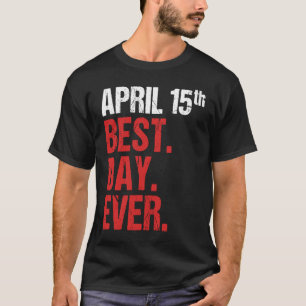 15th April Anniversary Bachelor Party Wedding Birt T-Shirt