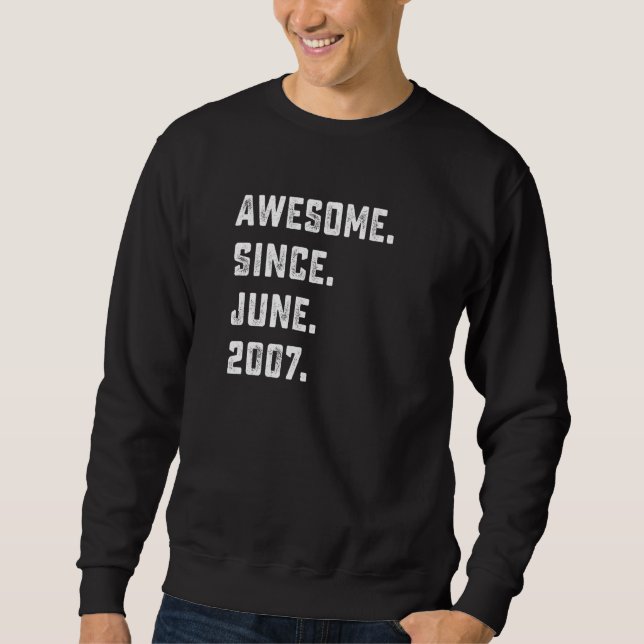15th Birthday  Awesome Since June 2007 15 Years Ol Sweatshirt (Front)