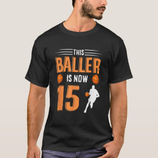 15th Birthday Basketball This Baller Is Now 15 T-Shirt