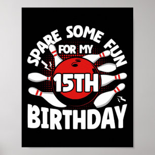 15th Birthday Bowling Spare Some Fun 15 Years Birt Poster