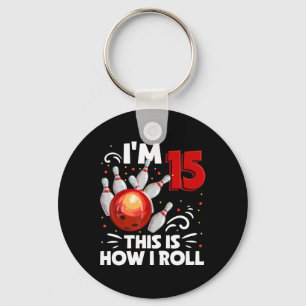 15th Birthday Boy Bowling This Is How I Roll 15 Ye Key Ring