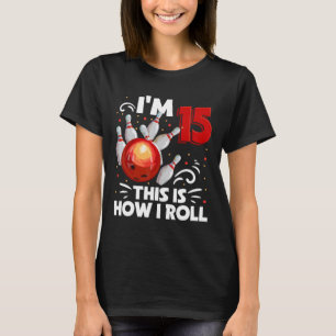 15th Birthday Boy Bowling This Is How I Roll 15 Ye T-Shirt
