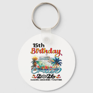 15th Birthday Cruise 2026 Family Cruise Vacation 1 Key Ring