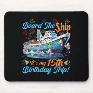 15th Birthday Cruise Vacation 15 Years Old Ship Lo Mouse Pad