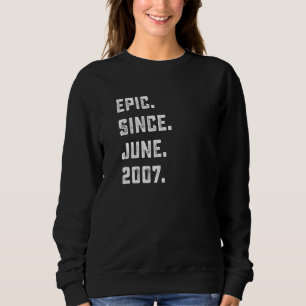 15th Birthday Epic Since June 2007 15 Years Old Sweatshirt