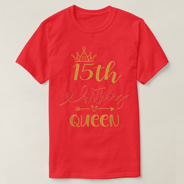 15th Birthday Queen 15 Years Old Girls Bday Themed T-Shirt (Design Front)