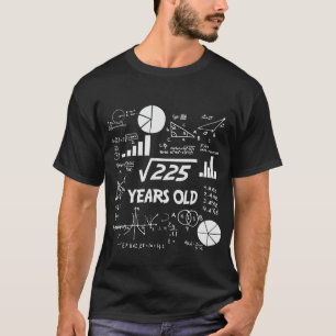 15th Birthday Square Root Of 225 Math 15 Years Old T-Shirt