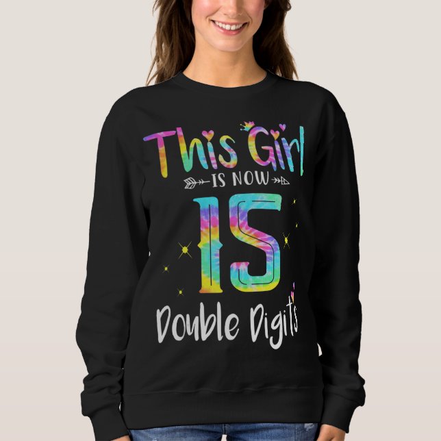 15th Birthday This Girl Is Now 15 Double Digits Cu Sweatshirt (Front)