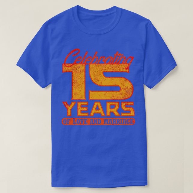 15th Wedding Anniversary 15 Years Of Marriage 4 T-Shirt (Design Front)