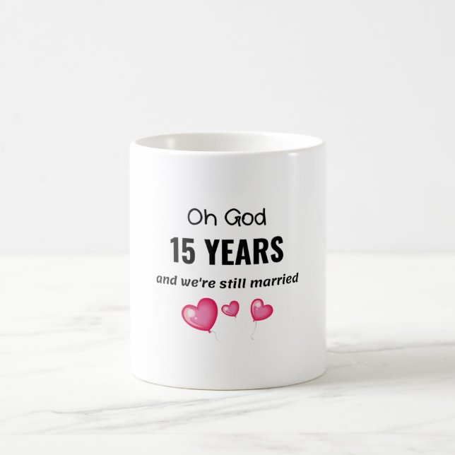 15th Wedding Anniversary Funny Gift for Him or Her Coffee Mug (Center)