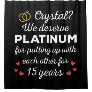 15th Wedding Anniversary I - Crystal Funny Couple Shower Curtain