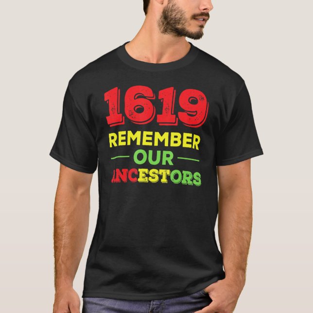 1619 Black History Remember Ancestors T-Shirt (Front)
