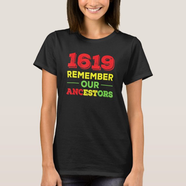 1619 Black History Remember Ancestors T-Shirt (Front)