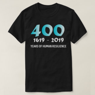 1619 Our Ancestors Project 400 Years Of Human T-Shirt
