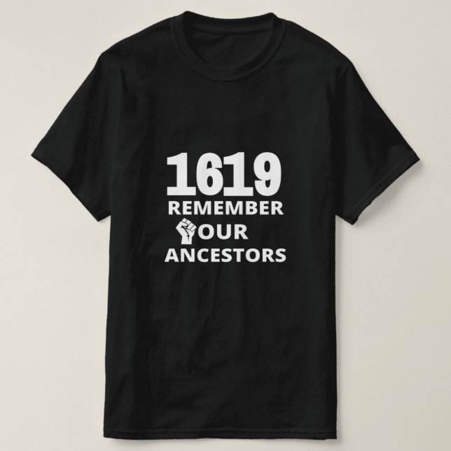 1619 Remember Our Ancestors Black History Shirt (Design Front)