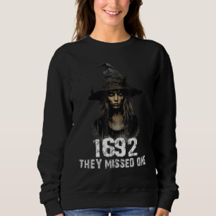 1692 They Missed One Funny Salem Halloween Sweatshirt