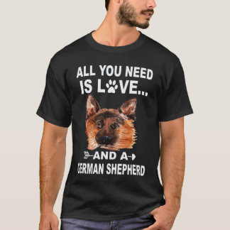 16 All You Need Is Love And A German Shepherd T-Shirt
