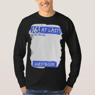 16 At Last  Birthday Party Guest Book To Sign 16 B T-Shirt