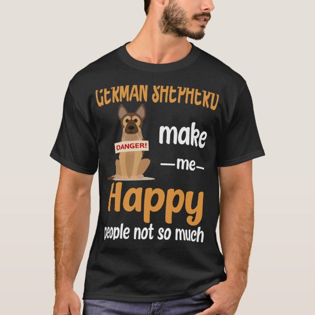 16 German Shepherd Make Me Happy People Not So Muc T-Shirt (Front)
