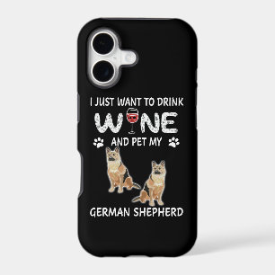 16 I just Want to Drink Wine And Pet My German She