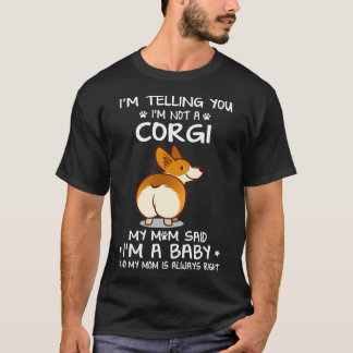 16 I'm Telling You I'm Not A Corgi T-Shirt