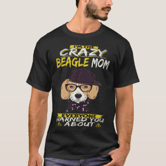16 I'm The Crazy Beagle Mum Beagle T-Shirt